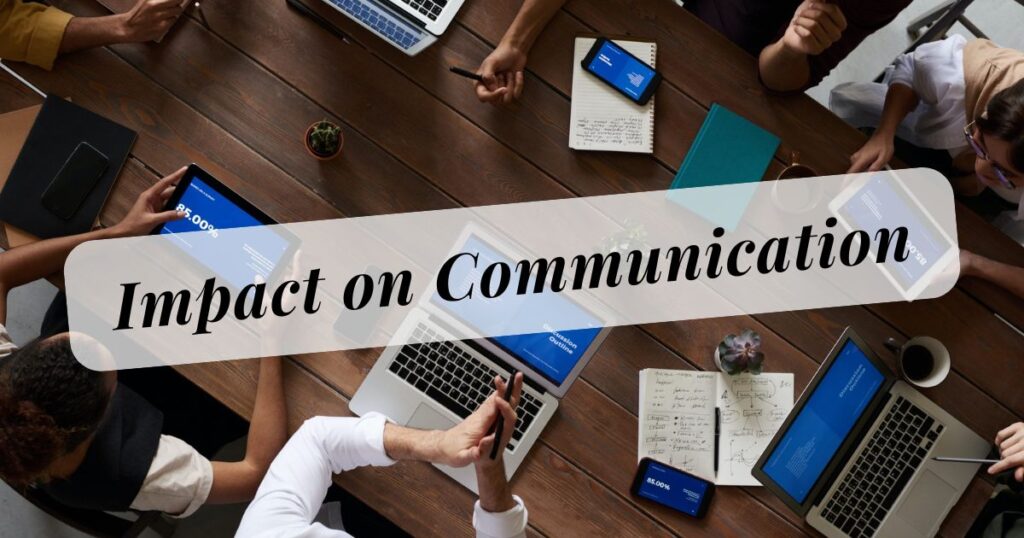 Impact on Communication